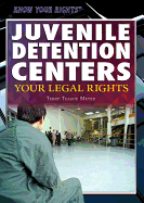 Juvenile Detention Centers: Your Legal Rights