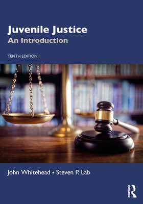 Juvenile Justice: An Introduction - Whitehead, John T, and Lab, Steven P