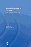 Juvenile Justice in Europe: Past, Present and Future