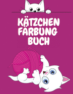Ktzchen Frbung Buch: Niedliche Katzen Malbuch fr Kinder - Frbung Aktivitt Buch fr Kinder - Tier-Malbuch fr Kinder 4-12 Jahre alt - lustige Malbuch