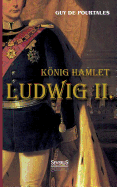 Knig Hamlet. Ludwig II. - de Pourtals, Guy