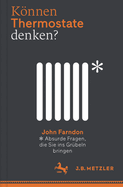 Knnen Thermostate denken?: Absurde Fragen, die Sie ins Grbeln bringen