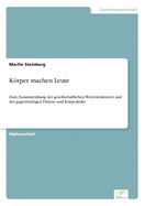 Krper machen Leute: Zum Zusammenhang der gesellschaftlichen Wertestrukturen und des gegenwrtigen Fitness- und Krperkults