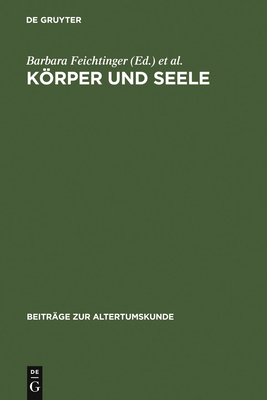 Krper und Seele - Feichtinger, Barbara (Editor), and Lake, Stephen (Editor), and Seng, Helmut (Editor)