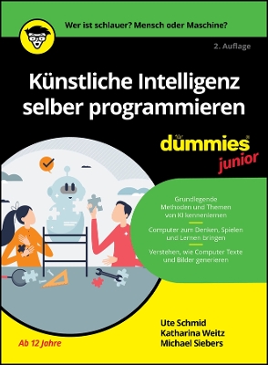 Knstliche Intelligenz selber programmieren fr Dummies Junior - Schmid, Ute, and Weitz, Katharina, and Siebers, Michael