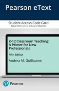 K-12 Classroom Teaching: A Primer for New Professionals, Enhanced Etext -- Access Card