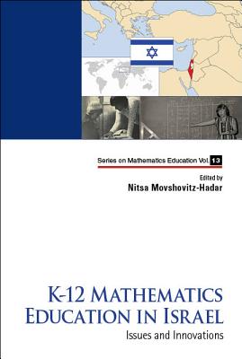 K-12 Mathematics Education In Israel: Issues And Innovations - Movshovitz-hadar, Nitsa (Editor)