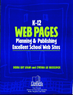 K-12 Web Pages: Planning & Publishing Excellent School Web Sites