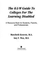 K and W Guide to Colleges for the Learning Disabled: A Resource Book for Students, Parents, and Professionals