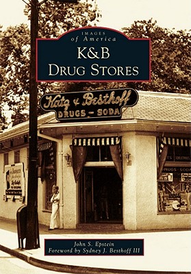 K&B Drug Stores - Epstein, John S, and Besthoff III, Sydney J (Foreword by)