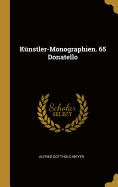 K?nstler-Monographien. 65 Donatello