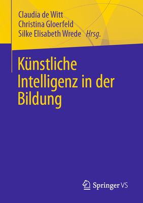 K?nstliche Intelligenz in Der Bildung - De Witt, Claudia (Editor), and Gloerfeld, Christina (Editor), and Wrede, Silke Elisabeth (Editor)