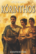 K?rinthos - Im Schatten Des Felsens: Historischer Roman