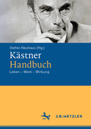 K?stner-Handbuch: Leben - Werk - Wirkung
