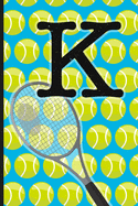 K: Tennis Monogram Initial Notebook for boys Letter K - 6" x 9" - 120 pages, Wide Ruled- Sports, Athlete, School Notebook