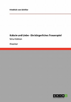 Kabale und Liebe - Ein b?rgerliches Trauerspiel: Schul-Edition - Von Schiller, Friedrich