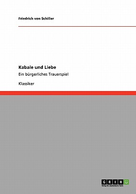 Kabale und Liebe: Ein b?rgerliches Trauerspiel - Von Schiller, Friedrich