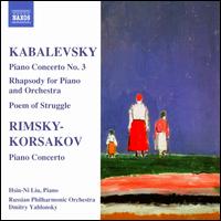 Kabalevsky: Piano Concerto No. 3; Rhapsody; Poem of Struggle; Rimsky-Korsakov: Piano Concerto - Hsin-Ni Liu (piano); Gnesin Academy Chorus (choir, chorus); Russian Philharmonic Orchestra; Dmitry Yablonsky (conductor)