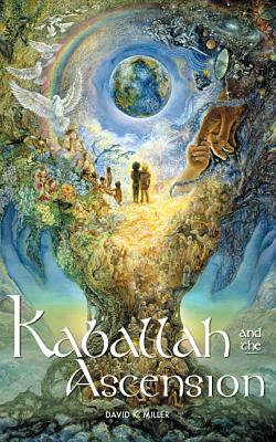 Kaballah and the Ascension - Miller, David K