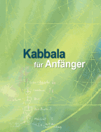 Kabbala fr Anfnger: Grundlagentexte zur Vorbereitung auf das Studium der authentischen Kabbala