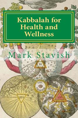 Kabbalah for Health and Wellness: Revised and Updated - Stavish, Mark, and DeStefano III, Alfred