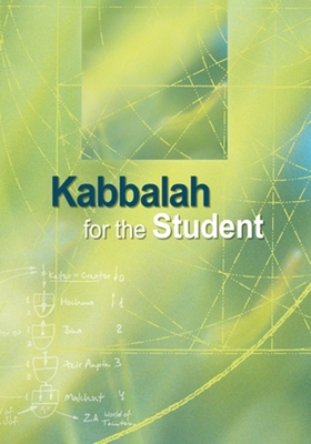 Kabbalah for the Student - Ashlag, Rav Yehuda, and Ashalg, Rav Baruch