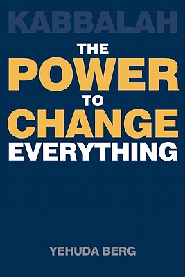 Kabbalah: The Power to Change Everything - Berg, Yehuda