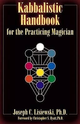 Kabbalistic Handbook for the Practicing Magician: A Course in the Theory and Practice of Western Magic - Lisiewski, Joseph C