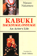 Kabuki, Backstage, Onstage: An Actor's Life - Nakamura, Matazo, and Oshima, Mark (Translated by)