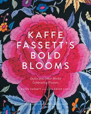 Kaffe Fassett's Bold Blooms: Quilts and Other Works Celebrating Flowers - Fassett, Kaffe, and Lucy, Liza Prior