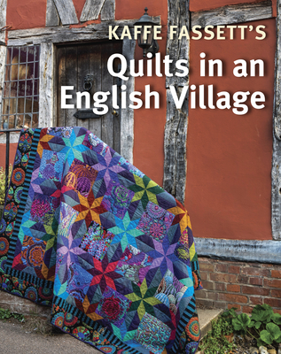 Kaffe Fassett's Quilts in an English Village - Fassett, Kaffe, and Prior Lucy, Liza, and Berry, Susan
