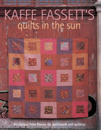 Kaffe Fassett's Quilts in the Sun: 20 Designs from Rowan for Patchwork and Quilting