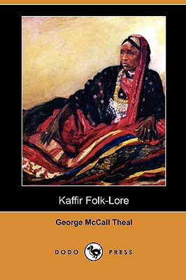 Kaffir Folk-Lore (Dodo Press) - Theal, George McCall