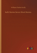 Kafir Stories Seven Short Stories