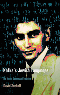 Kafka's Jewish Languages: The Hidden Openness of Tradition
