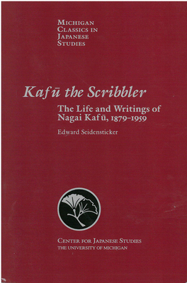 Kafu the Scribbler: The Life and Writings of Nagai Kafu, 1897-1959 Volume 3 - Seidensticker, Edward