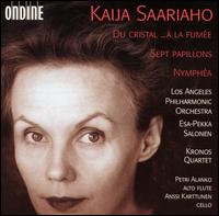 Kaija Saariaho: Du Cristal... la Fume; Sept Papillons, Nympha - Anssi Karttunen (cello); Kaija Saariaho (electronics); Kronos Quartet; Petri Alanko (flute);...