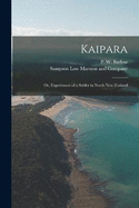 Kaipara; or, Experiences of a Settler in North New Zealand