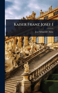 Kaiser Franz Josef I