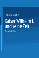 Kaiser Wilhelm I. Und Seine Zeit: Ein Deutsches Volksbuch