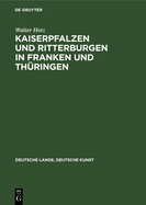 Kaiserpfalzen Und Ritterburgen in Franken Und Thringen