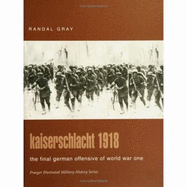 Kaiserschlacht 1918: The Final German Offensive of World War One