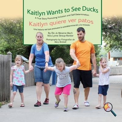 Kaitlyn Wants To See Ducks/Kaitlyn quiere ver patos - Mach, Jo Meserve, and Stroup-Rentier, Vera Lynne, and Birdsell, Mary (Photographer)