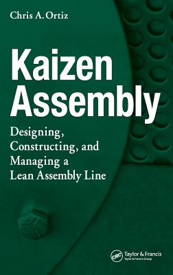 Kaizen Assembly: Designing, Constructing, and Managing a Lean Assembly Line - Ortiz, Chris A