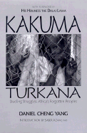 Kakuma Turkana: Dueling Struggles: Africa's Forgotten Peoples
