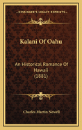 Kalani of Oahu: An Historical Romance of Hawaii (1881)