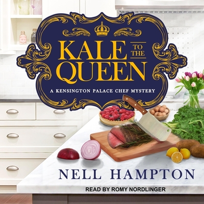 Kale to the Queen Lib/E - Nordlinger, Romy (Read by), and Hampton, Nell