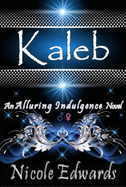Kaleb: an Alluring Indulgence Novel (Volume 1)