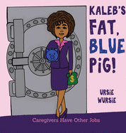 KALEB'S FAT, BLUE PiG!
