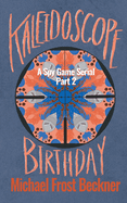 Kaleidoscope Birthday: A Spy Game Serial Part 2